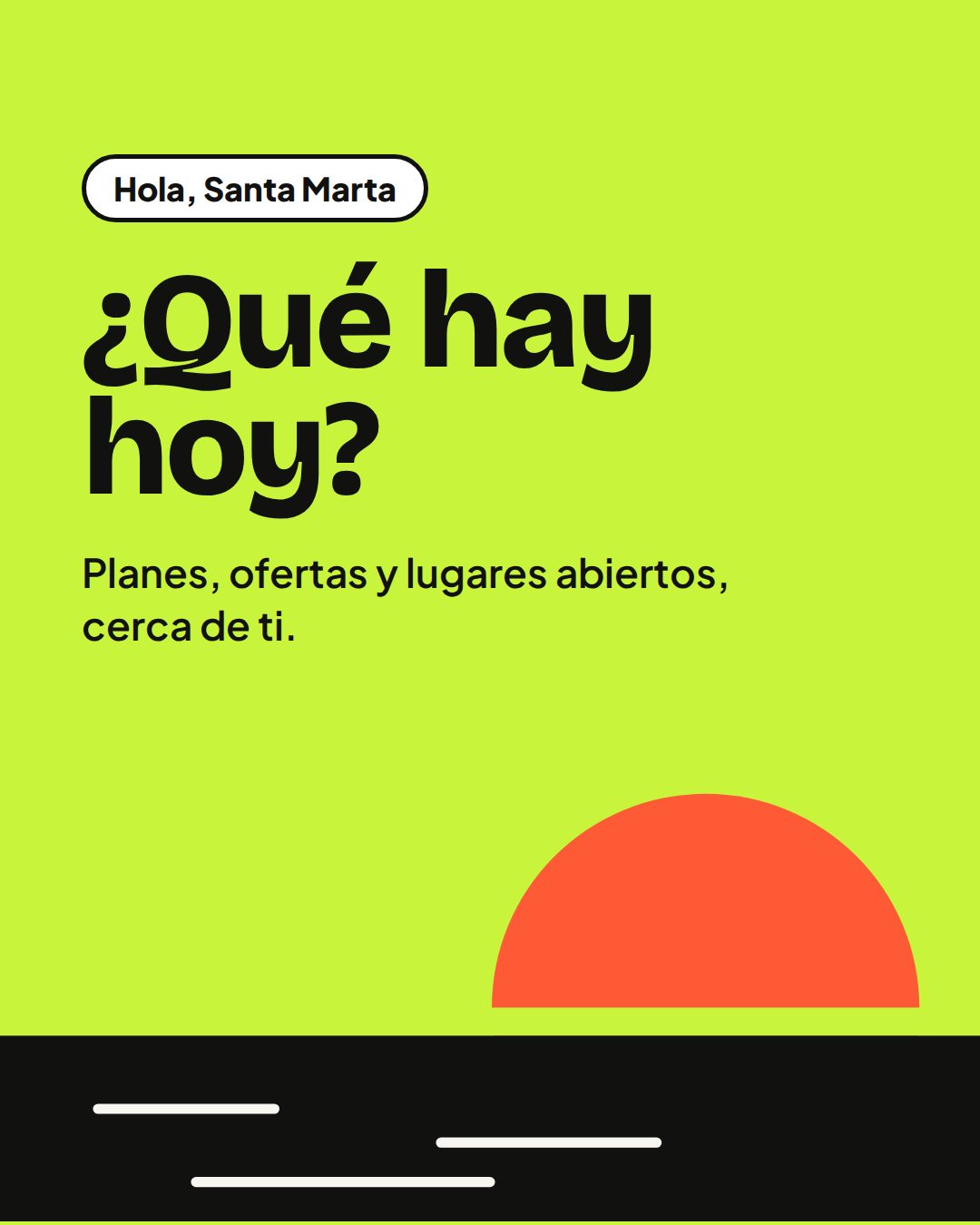 ¡Hola, Santa Marta! JustGo te dice qué hay hoy: planes, ofertas y lugares abiertos cerca de ti. No lo pienses. Sal.
